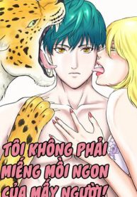 toi-khong-phai-mieng-moi-ngon-cua-may-nguoi-thumb